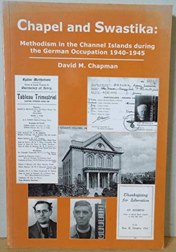 Beispielbild fr Chapel and Swastika: Methodism in the Channel Islands During the German Occupation 1940-1945 zum Verkauf von WorldofBooks
