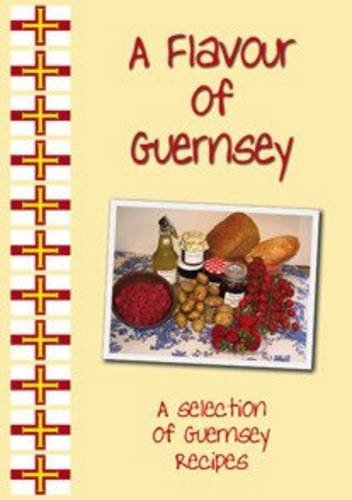 Beispielbild fr A Flavour of Guernsey: A Selection of Guernsey Recipes zum Verkauf von WorldofBooks