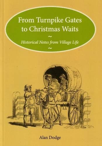 Stock image for From Turnpike Gates to Christmas Waits: Historical Notes from Village Life for sale by WorldofBooks
