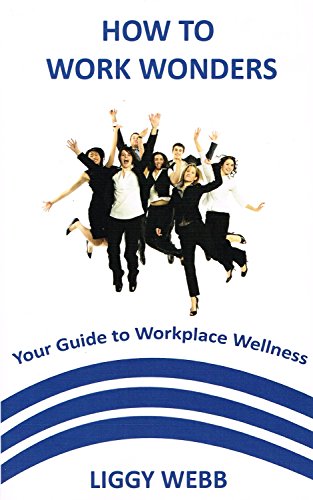 Beispielbild fr How to Work Wonders - Your Guide to Workplace Wellness zum Verkauf von WorldofBooks