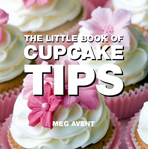 The Little Book of Cupcake Tips (Little Books of Tips) [Soft Cover ] - Avent, Meg