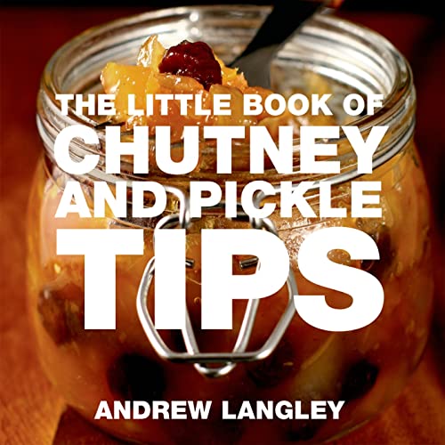 Beispielbild fr The Little Book of Chutney and Pickle Tips (Little Books of Tips) zum Verkauf von WorldofBooks
