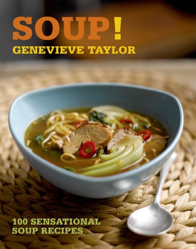 Beispielbild fr Soup!: 100 sensational soup recipes (100 Great Recipes) zum Verkauf von Goldstone Books