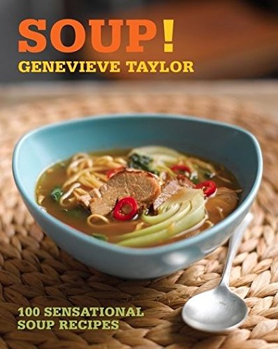 9781906650704: Soup!: 100 sensational soup recipes (100 Great Recipes)
