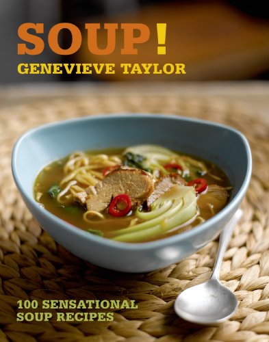 Stock image for Soup!: 100 sensational soup recipes (100 Great Recipes) for sale by Reuseabook