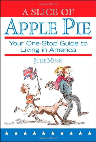 Imagen de archivo de A Slice of Apple Pie: Your One-Stop Guide to Living in America a la venta por WorldofBooks