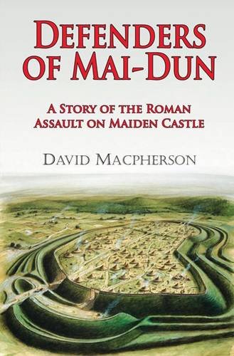9781906651084: Defenders of Mai-dun: A Story of the Roman Assault on Maiden Castle
