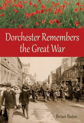 Stock image for Dorchester Remembers the Great War for sale by Philip Emery