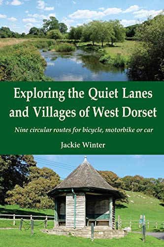 Stock image for Exploring the Quiet Lanes and Villages of West Dorset: Nine circular routes for bicycle, motorbike or car for sale by WorldofBooks