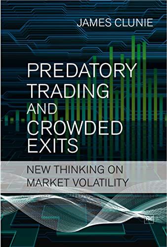 Stock image for Predatory Trading and Crowded Exits : New Thinking on Market Volatility for sale by Better World Books Ltd