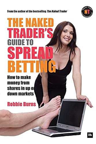 Beispielbild fr The Naked Trader's Guide to Spread Betting: A guide to making money from shares in up or down markets: How to Make Money from Shares in Up or Down Markets zum Verkauf von WorldofBooks