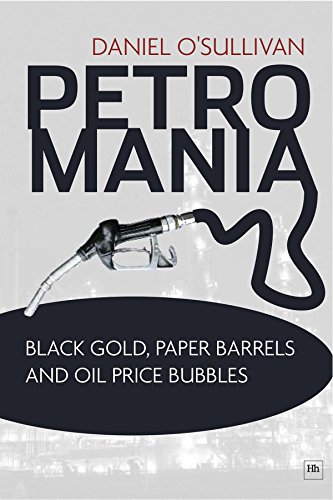 9781906659240: Petromania: Black Gold, Paper Barrels and the Oil Price Bubbles
