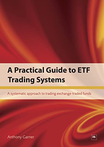 Beispielbild fr A Practical Guide to ETF Trading Systems: A systematic approach to trading exchange-traded funds zum Verkauf von HPB-Red