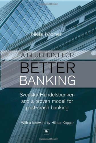Beispielbild fr A Blueprint for Better Banking: Svenska Handelsbanken and a proven model for post-crash banking zum Verkauf von WorldofBooks