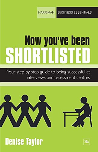 Stock image for Now You've Been Shortlisted: Your Step-By-Step Guide to Being Successful at Interviews and Assessment Centres (Harriman Business Essentials) for sale by Goldstone Books