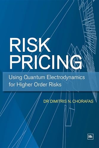 Risk Pricing: Using Quantum Electrodynamics for Higher Order Risks (9781906659370) by Chorafas, Dimitris N.