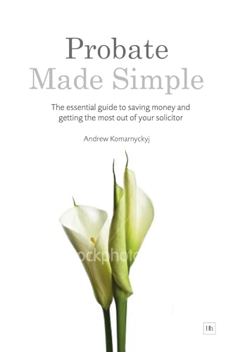 Beispielbild fr Probate Made Simple: The Essential Guide to Saving Money and Getting the Most Out of Your Solicitor zum Verkauf von Reuseabook