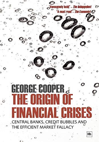 Imagen de archivo de The Origin of Financial Crises: Central Banks, Credit Bubbles and the Efficient Market Fallacy a la venta por WorldofBooks