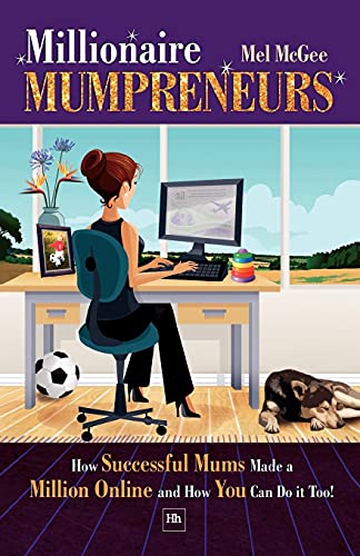 Beispielbild fr Millionaire Mumpreneurs: How Successful Mums Made a Million Online and How You Can Do It Too! zum Verkauf von Goldstone Books