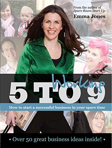 Beispielbild fr Working 5 to 9: How to Start a Successful Business in Your Spare Time zum Verkauf von WorldofBooks