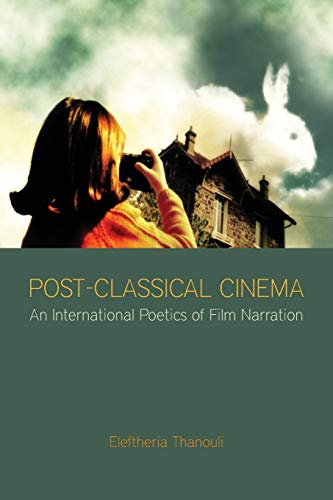 Post-Classical Cinema: An International Poetics of Film Narration. - Eleftheria Thanouli