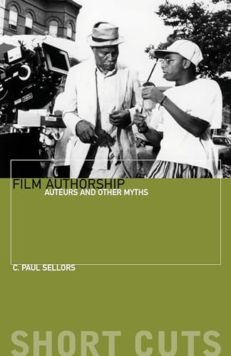 Beispielbild fr Film Authorship: Auteurs and Other Myths (Short Cuts) zum Verkauf von BooksRun