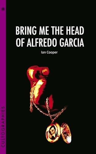 Beispielbild fr Bring Me the Head of Alfredo Garcia (Cultographies) zum Verkauf von Wonder Book
