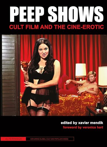Imagen de archivo de Peep Shows: Cult Film and the Cine-Erotic (AlterImage) a la venta por GoldenWavesOfBooks