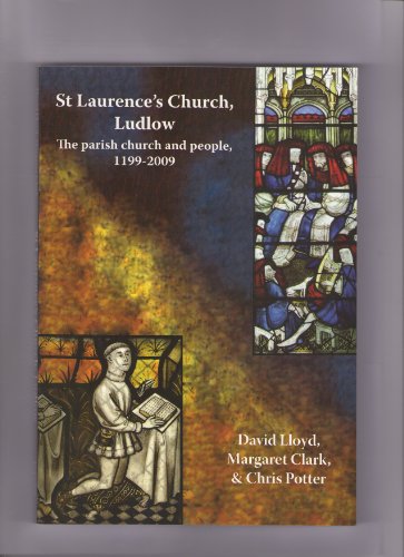 St Laurence's Church, Ludlow (9781906663407) by Lloyd, David; Clark, Margaret; Potter, Chris