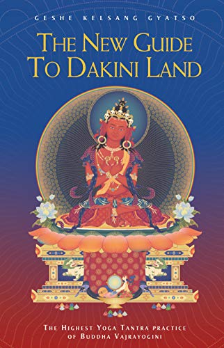 Beispielbild fr The New Guide to Dakini Land: The Highest Yoga Tantra Practice of Buddha Vajrayogini zum Verkauf von Front Cover Books