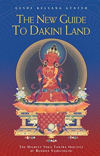 Imagen de archivo de The New Guide to Dakini Land: The Highest Yoga Tantra Practice of Buddha Vajrayogini a la venta por Front Cover Books