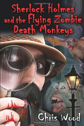Stock image for Sherlock Holmes and the Flying Zombie Death Monkeys for sale by Reuseabook