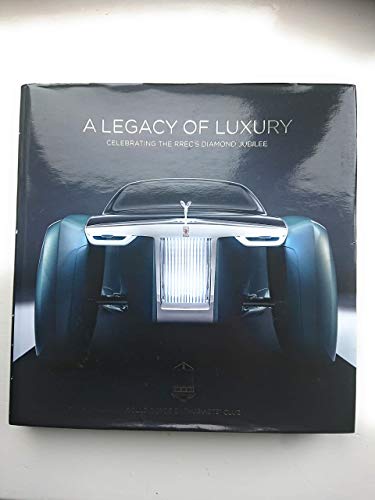 Beispielbild fr A Legacy of Luxury : Celebrating The RREC's Diamond Jubilee zum Verkauf von Westwood Books