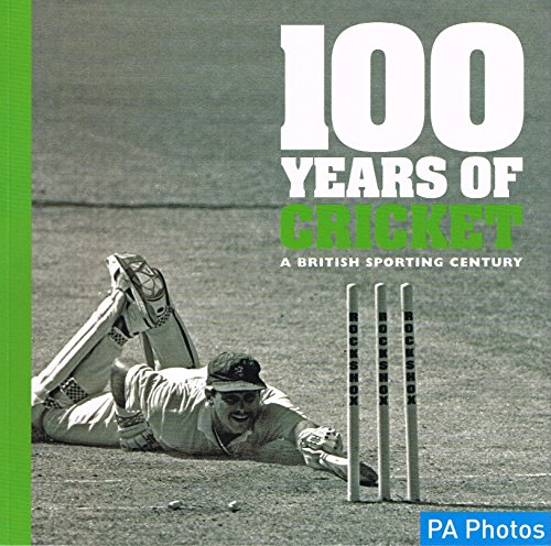 Stock image for 100 Years of Cricket: A British Sporting Century (100 Years of Sport) for sale by WorldofBooks