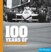 Imagen de archivo de 100 Years of Motorsport. A British Sporting Century. a la venta por monobooks