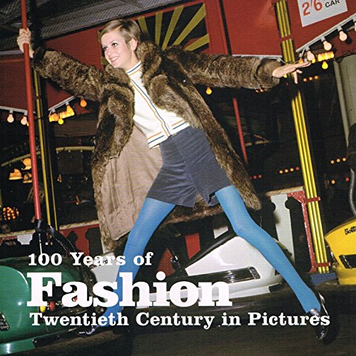 9781906672263: 100 Years of Fashion: Twentieth Century in Pictures