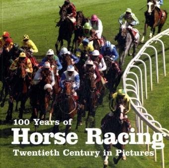 Beispielbild fr 100 Years of Horse Racing (Twentieth Century in Pictures) zum Verkauf von WorldofBooks