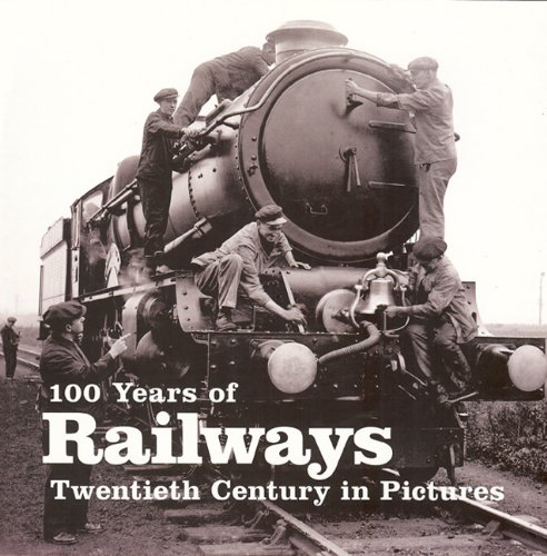 Beispielbild fr 100 Years of Railways: Twentieth Century in Pictures zum Verkauf von WorldofBooks