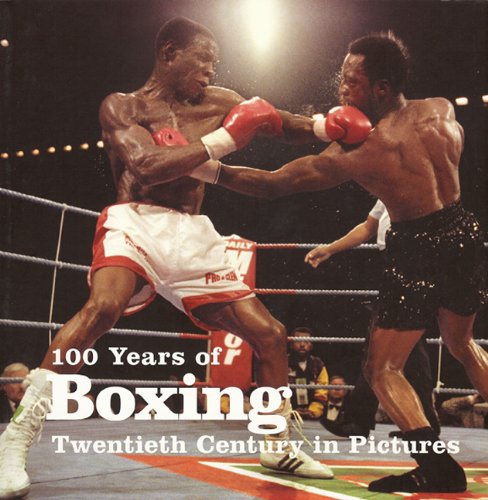 Stock image for 100 Years of Boxing (Twentieth Century in Pictures) for sale by Front Cover Books