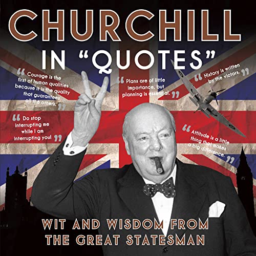 9781906672614: Churchill In Quotes: Wit and Wisdom from the Great Statesman