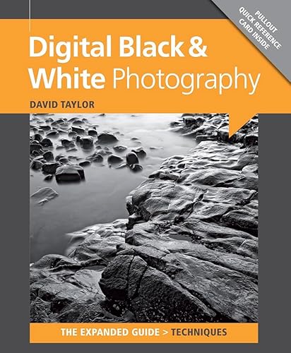 Digital Black and White Photography (Expanded Guide: Techniques) - David Taylor