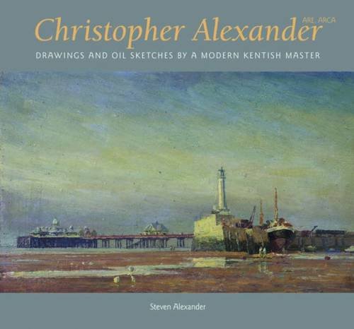 9781906690465: Christopher Alexander: Drawings and Oil Sketches by a Modern Kentish Master