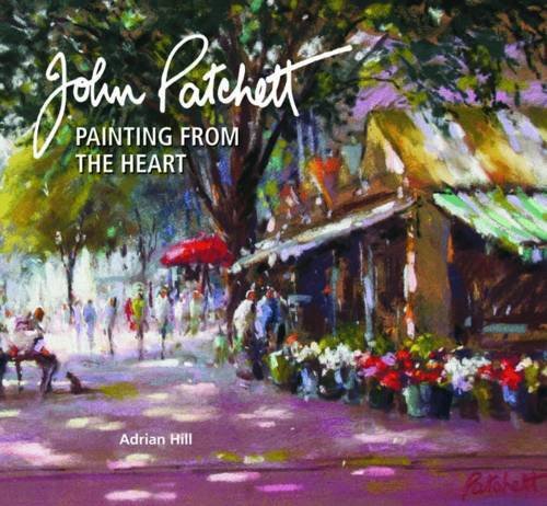 Beispielbild fr John Patchett: Painting from the Heart zum Verkauf von WorldofBooks