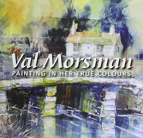 Stock image for Val Morsman: Painting in Her True Colours for sale by AwesomeBooks