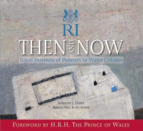 Stock image for RI - Then and Now: Royal Institue of Painters in Water Colours for sale by WorldofBooks