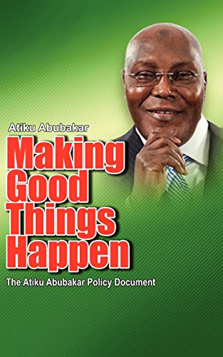 9781906704841: Making Good Things Happen: The Atiku Abubakar Policy Document big font)P