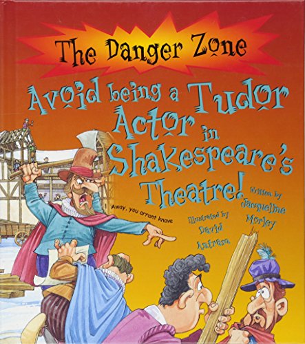 Stock image for The Danger Zone Avoid Being a Tudor Actor in Shakespeare's Theatre for sale by Ryde Bookshop Ltd