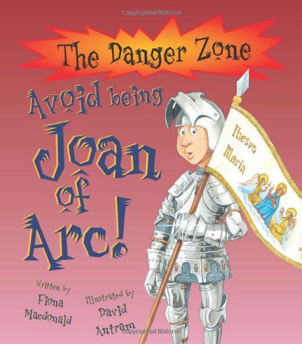 Stock image for Danger Zone: Avoid being Joan of Arc (The Danger Zone) for sale by AwesomeBooks