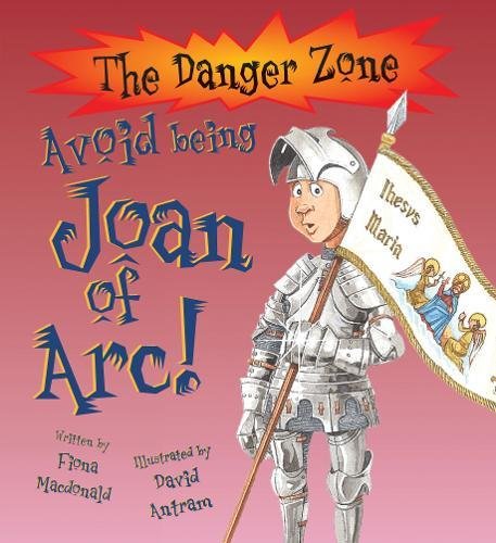 9781906714246: Avoid Being Joan of Arc! (The Danger Zone)