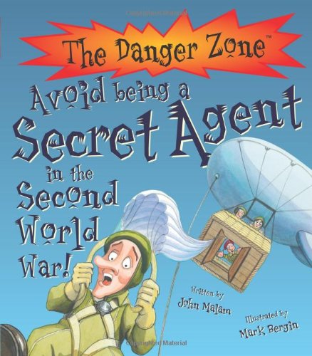 Beispielbild fr Danger Zone: Avoid Being A Secret Agent In The Second World War! zum Verkauf von WorldofBooks